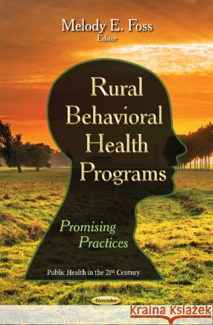 Rural Behavioral Health Programs: Promising Practices Melody E Foss 9781633211247 Nova Science Publishers Inc