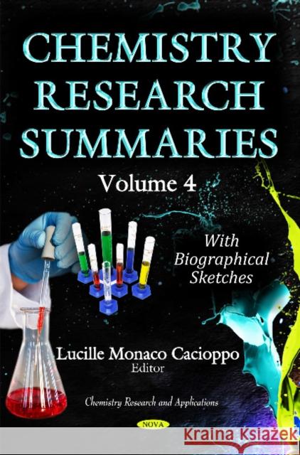 Chemistry Research Summaries: Volume 4 with Biographical Sketches Lucille Monaco Cacioppo 9781633211476 Nova Science Publishers Inc