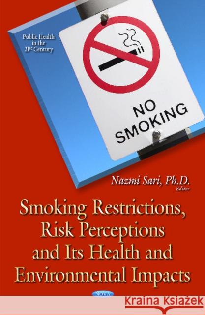 Smoking Restrictions, Risk Perceptions and Its Health and Environmental Impacts Nazmi Sari 9781633211483 Nova Science Publishers Inc