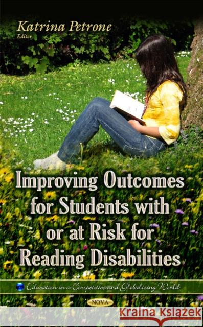 Improving Outcomes for Students with or at Risk for Reading Disabilities Katrina Petrone 9781633211681