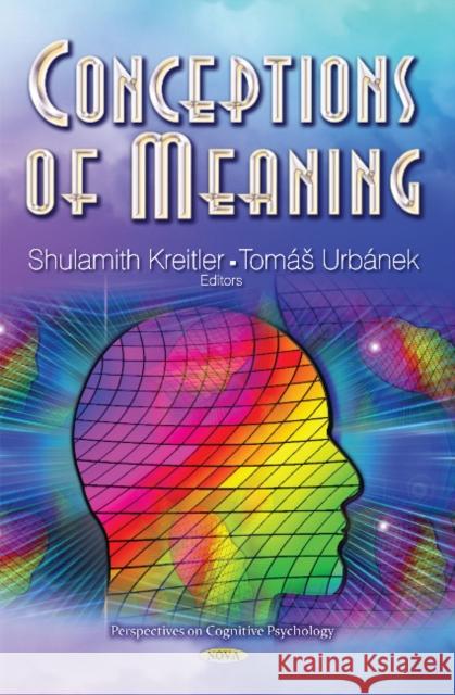 Conceptions of Meaning Shulamith Kreitler, Tomas Urbanek 9781633212411 Nova Science Publishers Inc