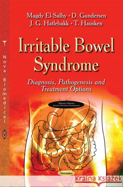 Irritable Bowel Syndrome: Diagnosis, Pathogenesis and Treatment Options Magdy El-Salhy, D Gundersen, J G Hatlebakk, T Hausken 9781633212442 Nova Science Publishers Inc