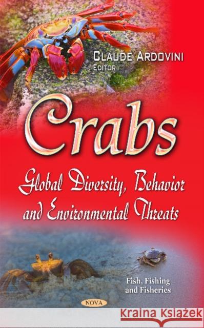 Crabs: Global Diversity, Behavior & Environmental Threats Claude Ardovini 9781633212893 Nova Science Publishers Inc