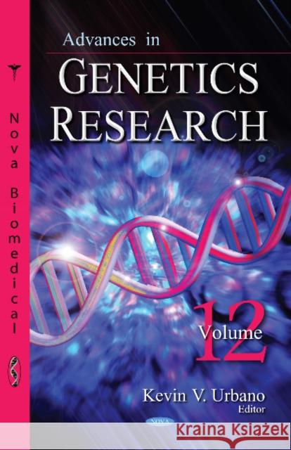 Advances in Genetics Research. Volume 12 Kevin V Urbano 9781633213517 Nova Science Publishers Inc