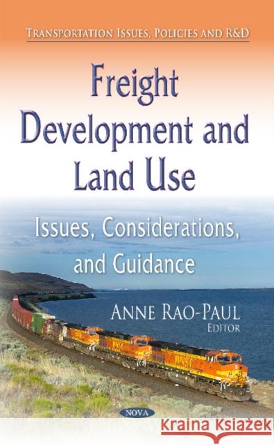 Freight Development and Land Use: Issues, Considerations, and Guidance Anne Rao-Paul 9781633213616