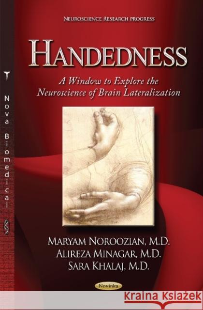 Handedness: A Window to Explore the Neuroscience of Laterality Maryam Noroozian, Alireza Minagar, Sara Khalaj 9781633214019