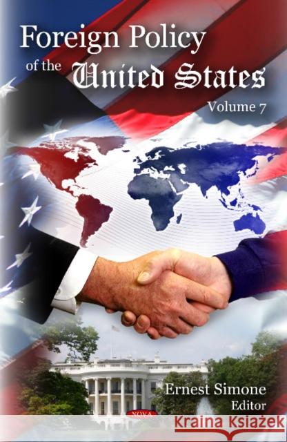 Foreign Policy of the United States. Volume 7 Ernest Simone 9781633214194 Nova Science Publishers Inc