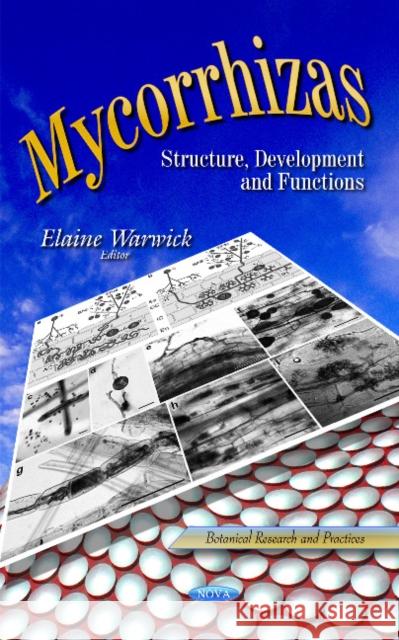 Mycorrhizas: Structure, Development & Functions Elaine Warwick 9781633214361 Nova Science Publishers Inc