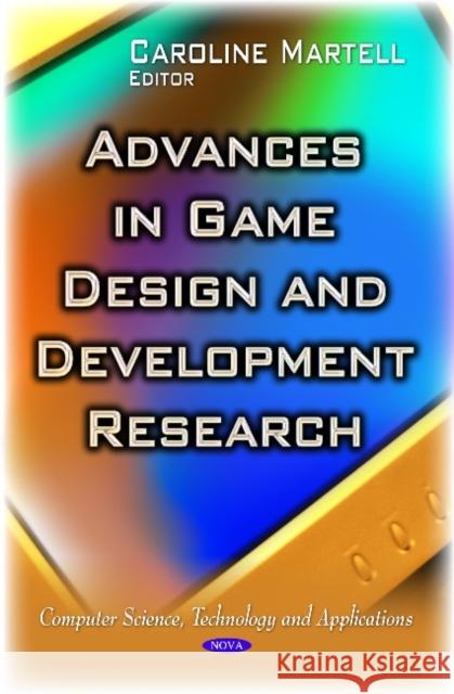 Advances in Game Design and Development Research Caroline Martell 9781633214781