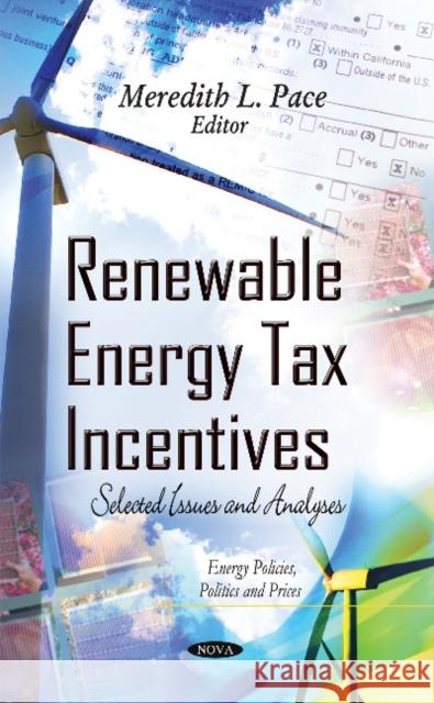 Renewable Energy Tax Incentives: Selected Issues and Analyses Meredith L Pace 9781633215085 Nova Science Publishers Inc