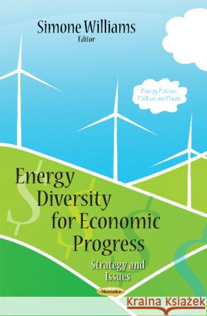 Energy Diversity for Economic Progress: Strategy and Issues Simone Williams 9781633215771