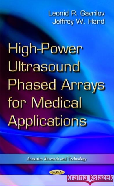 High-Power Ultrasound Phased Arrays for Medical Applications Leonid R Gavrilov, Jeffrey W Hand 9781633216150 Nova Science Publishers Inc
