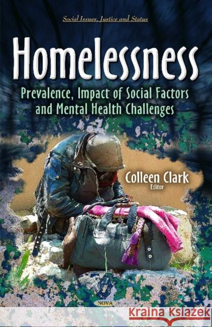 Homelessness: Prevalence, Impact of Social Factors and Mental Health Challenges Colleen Clark 9781633216297