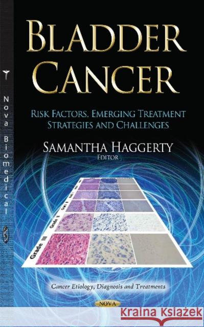 Bladder Cancer: Risk Factors, Emerging Treatment Strategies and Challenges Samantha Haggerty 9781633216662