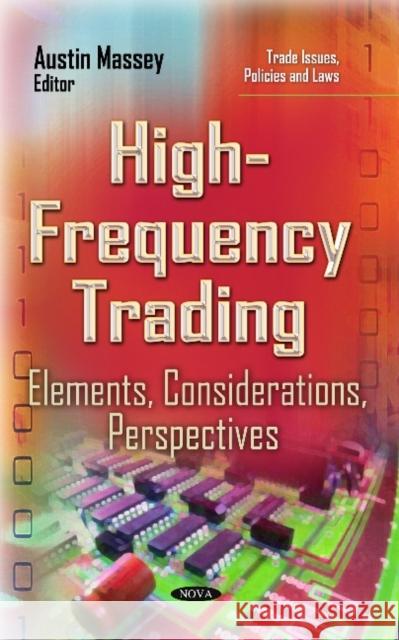 High-Frequency Trading: Elements, Considerations, Perspectives Austin Massey 9781633217201