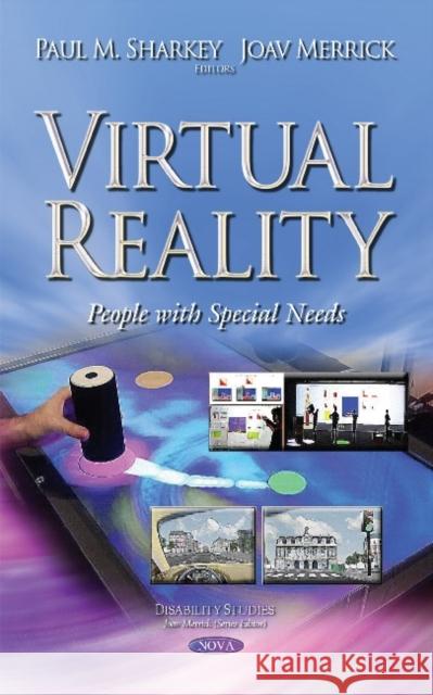 Virtual Reality: People with Special Needs Paul M Sharkey, HDipEE, B.Sc (Eng), MA, PhD, FIET, MISVR & CEng, Joav Merrick, MD, MMedSci, DMSc 9781633217294