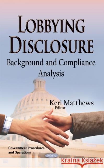 Lobbying Disclosure: Background & Compliance Analysis Keri Matthews 9781633217775