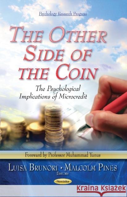 Other Side of the Coin: The Psychological Implications of Microcredit Luisa Brunori, Malcolm Pines 9781633217980 Nova Science Publishers Inc