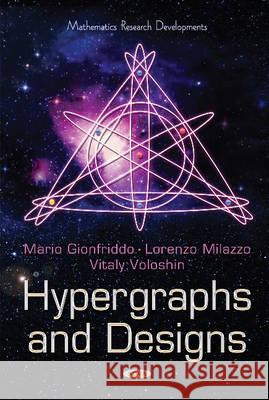 Hypergraphs & Designs Vitaly Voloshin, Mario Gionfriddo, Lorenzo Milazzo 9781633219113