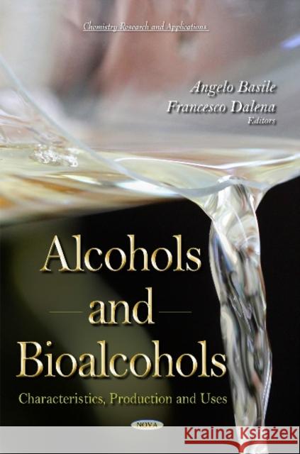 Alcohols & Bioalcohols: Characteristics, Production & Uses Francesco Dalena, Angelo Basile 9781633219342 Nova Science Publishers Inc