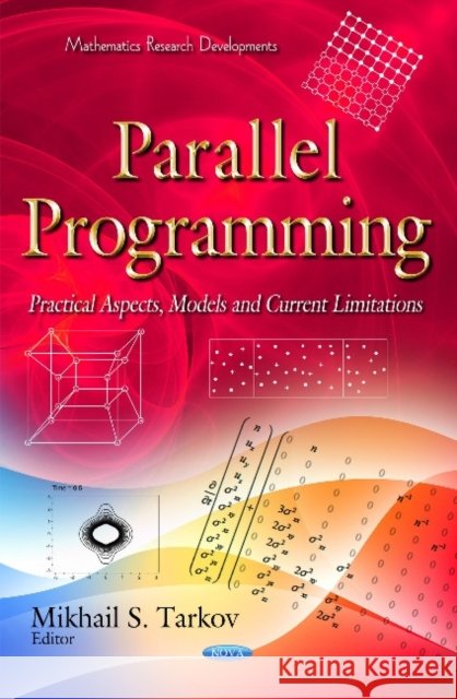 Parallel Programming: Practical Aspects, Models & Current Limitations Mikhail S Tarkov 9781633219571 Nova Science Publishers Inc