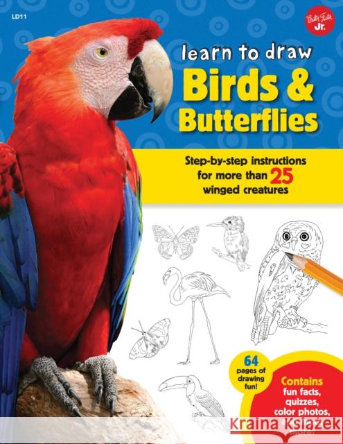Learn to Draw Birds & Butterflies: Step-By-Step Instructions for More Than 25 Winged Creatures Robbin Cuddy 9781633220645 Walter Foster Jr