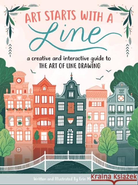 Art Starts with a Line: A creative and interactive guide to the art of line drawing Erin McManness 9781633224810 Walter Foster Publishing