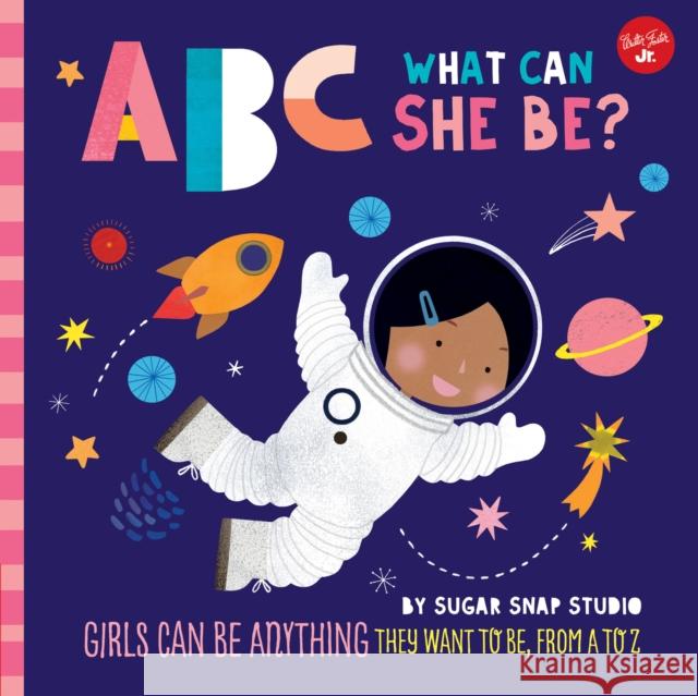 ABC for Me: ABC What Can She Be?: Girls can be anything they want to be, from A to Z Jessie Ford 9781633226241 Walter Foster Jr.