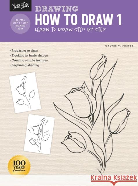 Drawing: How to Draw 1: Learn to draw step by step Walter Foster 9781633227705