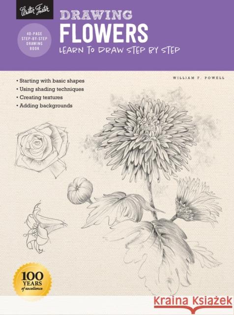 Drawing: Flowers with William F. Powell: Learn to draw step by step William F. Powell 9781633227774 Walter Foster Publishing