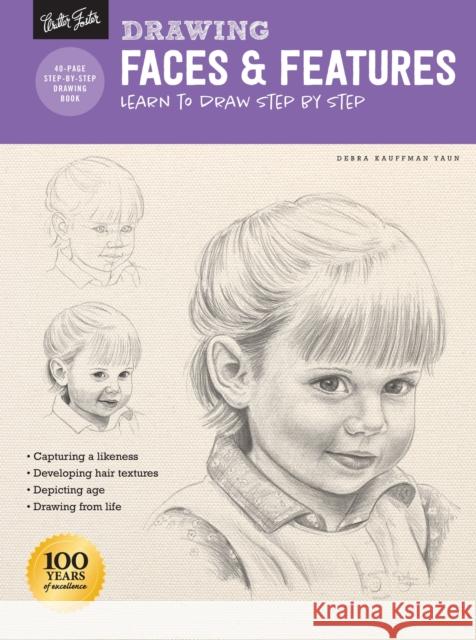 Drawing: Faces & Features: Learn to draw step by step Debra Kauffman Yaun 9781633227835