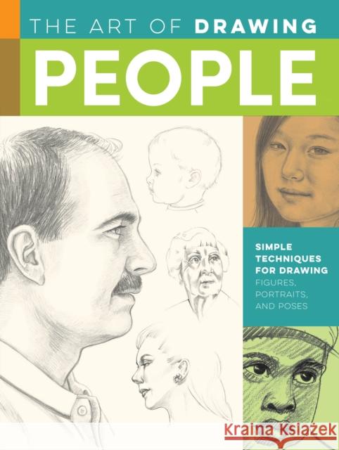 The Art of Drawing People: Simple Techniques for Drawing Figures, Portraits, and Poses Kauffman Yaun, Debra 9781633227958 Walter Foster Publishing