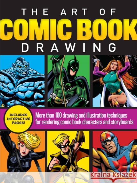 The Art of Comic Book Drawing: More than 100 drawing and illustration techniques for rendering comic book characters and storyboards Joe Oesterle 9781633228306 Walter Foster Publishing