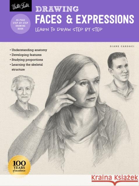Drawing: Faces & Expressions: Learn to draw step by step Diane Cardaci 9781633228528 Walter Foster Publishing