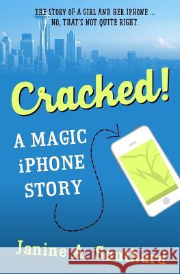 Cracked! A Magic iPhone Story Southard, Janine a. 9781633270183 Cantina Publishing