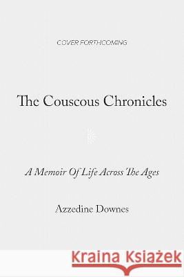 The Couscous Chronicles Azzedine Downees 9781633310759 Disruption Books