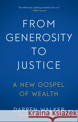 From Generosity to Justice: A New Gospel of Wealth Darren Walker 9781633310773