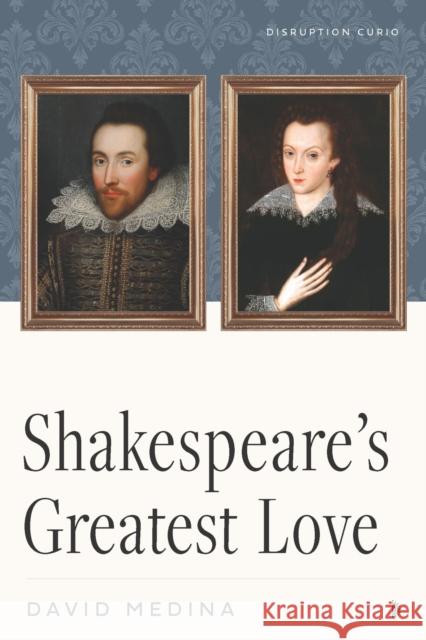 Shakespeare's Greatest Love David Medina 9781633311060 Disruption Books