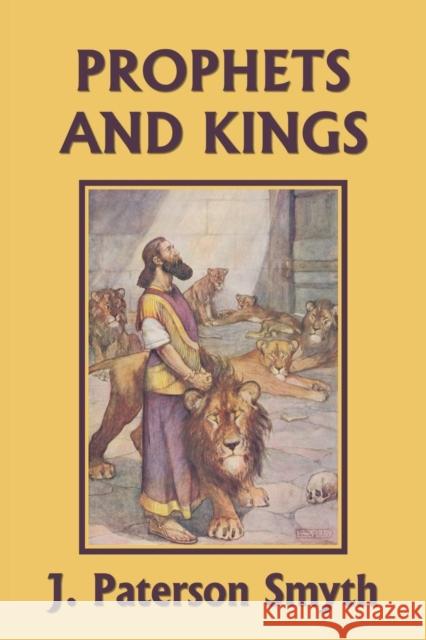 The Prophets and Kings (Yesterday's Classics) J Paterson Smyth 9781633340114 Yesterday's Classics