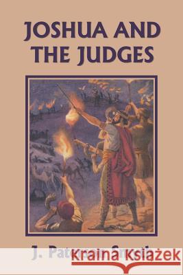 Joshua and the Judges (Yesterday's Classics) J Paterson Smyth 9781633340190 Yesterday's Classics