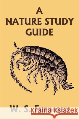 A Nature Study Guide (Yesterday's Classics) W S Furneaux 9781633340381 Yesterday's Classics