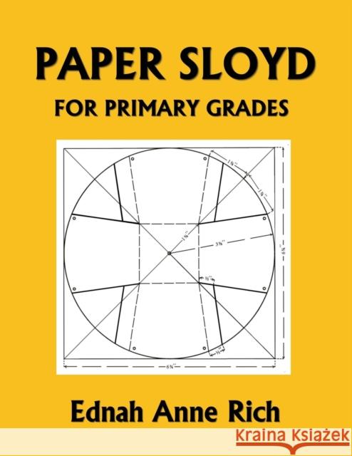 Paper Sloyd: A Handbook for Primary Grades (Yesterday's Classics) Ednah Anne Rich 9781633340930 Yesterday's Classics