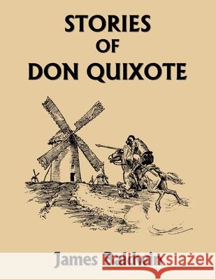 Stories of Don Quixote, Study Edition (Yesterday's Classics) James Baldwin 9781633341142