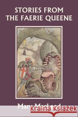 Stories from the Faerie Queene (Yesterday's Classics) Mary MacLeod 9781633341210 Yesterday's Classics