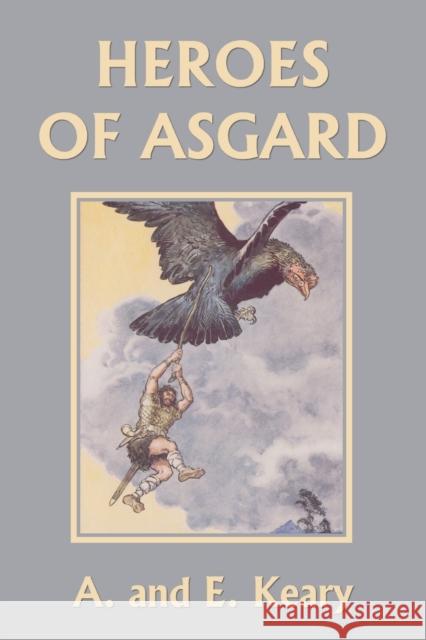 Heroes of Asgard (Color Edition) (Yesterday's Classics) A And E Keary 9781633341357 Yesterday's Classics