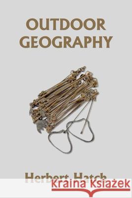 Outdoor Geography (Yesterday's Classics) Herbert Hatch 9781633341432 Yesterday's Classics