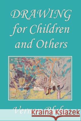 Drawing for Children and Others (Yesterday's Classics) Vernon Blake 9781633341494 Yesterday's Classics