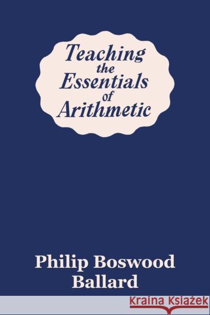 Teaching the Essentials of Arithmetic (Yesterday's Classics) Philip Boswood Ballard 9781633341777 Yesterday's Classics