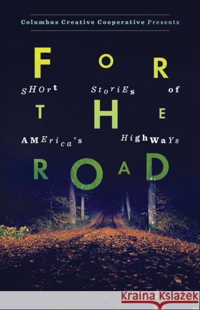 For the Road: Short Stories of America's Highways Emily Hitchcock Brad Pauquette 9781633370173 Columbus Creative Cooperative