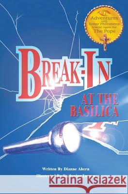 Break-In at the Basilica Dianne Ahern 9781633371293 Hitchcock Media Group LLC